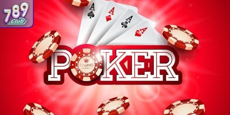 Giới thiệu tổng quát về trò chơi bài Poker 789CLUB
